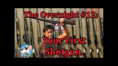 The Overnight #12: Your First Shotgun Shotgun.