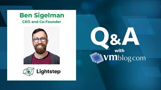 VMblog Expert Interview, Ben Sigelman of Lightstep - Observability for Microservices or Serverless