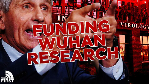 Dr. Fauci Funded Wuhan Research