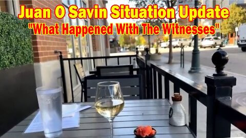 Juan O Savin Situation Update: "What Happened With The Witnesses"