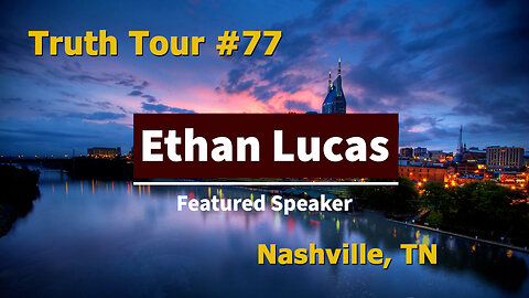 Truth Tour #77 Nashville, TN: Ethan Lucas