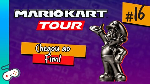 MARIO KART TOUR - CHEGOU AO FIM! [#16]