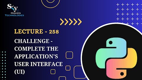 258. Challenge - Complete the Application's User Interface (UI) | Skyhighes | Python
