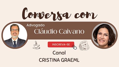 Conversa com Cristina Graeml (09/06/23). Entrevista: Cláudio Caivano, advogado.