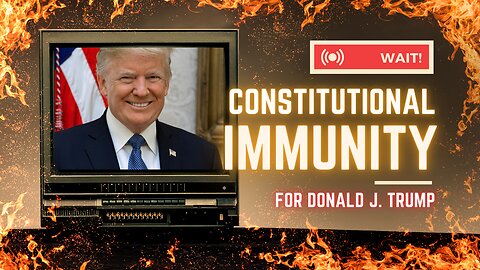 Constitutional immunity for Trump?
