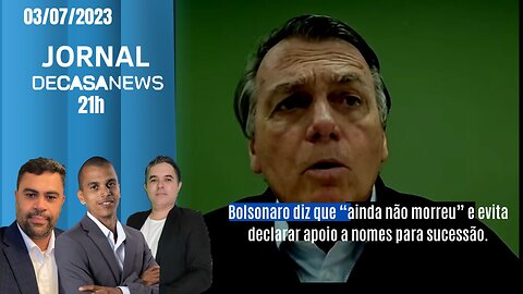JORNAL DC NEWS - 03/07/2023 - Bolsonaro diz que “ainda não morreu”