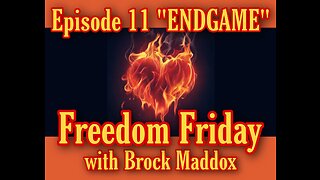 Freedom Friday LIVE at FIVE with Brock Maddox - Episode 11 "ENDGAME"