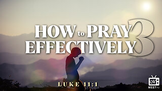 How To Pray Effectively | Part 3 | Dr. Thomas Jackson