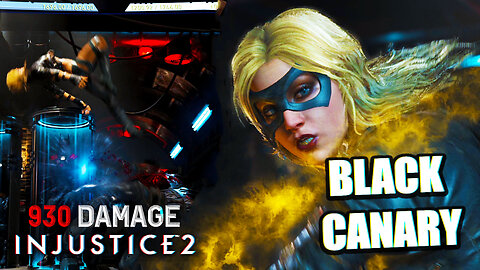 Massive 930 DAMAGE Black Canary Combo's | Injustice 2 Gameplay (4K60FPS)