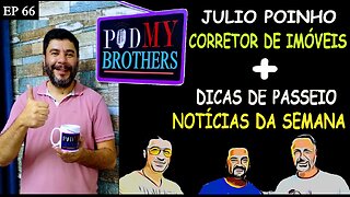 JULIO POINHO (CORRETOR DE IMÓVEIS) - PODMYBROTHERS #66