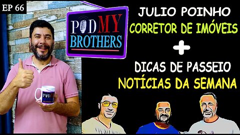 JULIO POINHO (CORRETOR DE IMÓVEIS) - PODMYBROTHERS #66