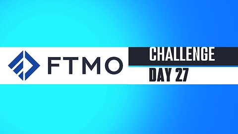 FTMO Challenge Day 27 | The Bailey Financial Group