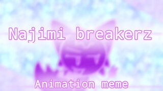 Najimi breakerz | Animation meme | OC |