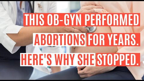 An OB-GYN Reveals Why She STOPPED Performing Abortions