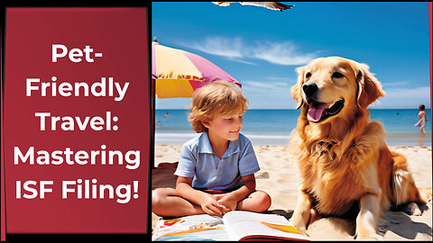 Take the Lead in Pet-friendly Hospitality with Seamless ISF Filing