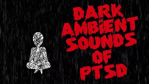 Dark Ambient Sounds of PTSD