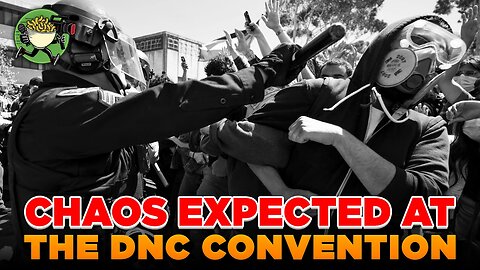 Chaos Expected at the DNC Convention?