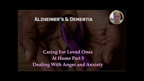 💜At Home Part 5 Dealing With Anger and Anxiety💜#AlzheimerDementiaFamiles #FamilyHelp Alz-Me