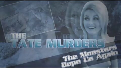 The Manson Family Tate Murders Were a False Flag - The Monsters Dupe Us Again