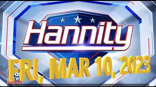 Hannity 03-10-2023