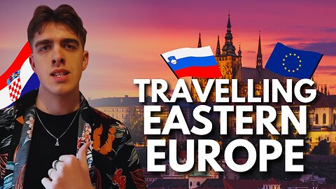Travelling In Eastern Europe: My Experience