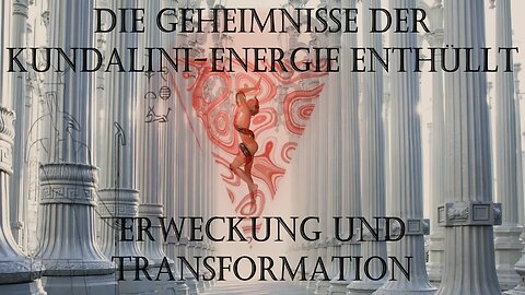 Die Geheimnisse der Kundalini-Energie enthüllt Erweckung und Transformation