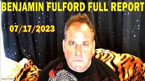Benjamin Fulford Full Report Update July 17, 2023 - Benjamin Fulford Q&A Video