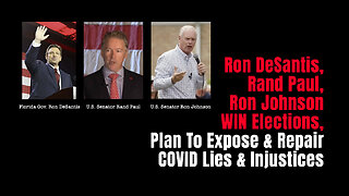 Ron DeSantis, Rand Paul, Ron Johnson WIN Elections, Plan To Expose & Repair COVID Lies & Injustices