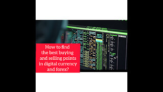 How to find the best buying and selling points in digital currency and forex?