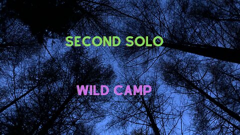 Second Solo Wild Camp