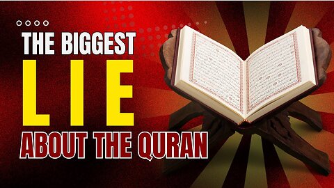 The Biggest Lie about the Quran