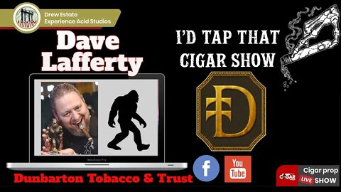 Dave Lafferty Interview, I'd Tap That Cigar Show Episode 20