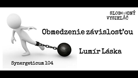 Lumír Láska, Tibor Moravčík 08 - Tvoríme si krajší svet: Obmedzenie závislosťou