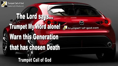 July 19, 2010 🎺 The Lord says... Trumpet My Word alone & Warn this Generation that has chosen Death