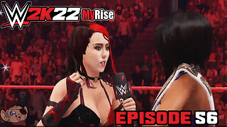 WWE 2k22 | MyRise (Female Heel) Episode Fifty-Six: How Am I The Bad Guy in This?