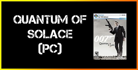 (First Impressions) Quantum of Solace PC