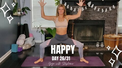HAPPY Yoga Flow | Day 26 of 31 Days of Yoga | Short and to the Point Yoga | Yoga with Stephanie