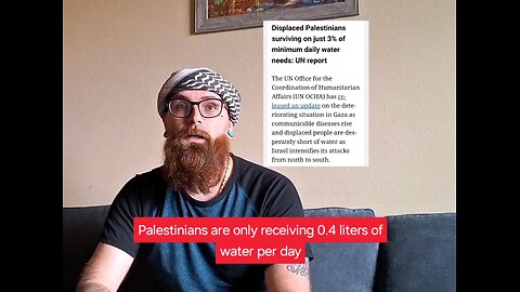 UN Report states Palestinians are only receiving 0.4 liters of water daily.