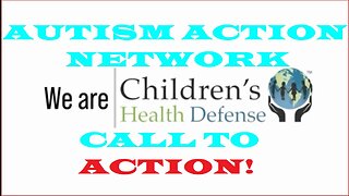 Children's Health Defense & Autism Action Network call to action!
