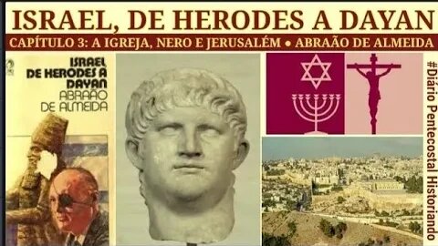 3. A IGREJA, NERO E JERUSALÉM | ISRAEL, DE HERODES A DAYAN | ABRAÃO DE ALMEIDA - 1983 ● CAPÍTULO 3
