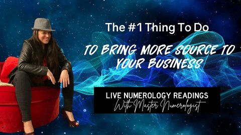 How To Bring In More Source - The Business of Coaching - Live Numerology Readings