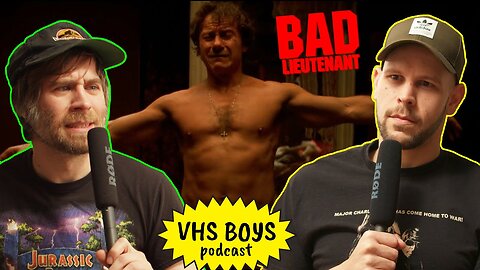 Bad Lieutenant (1992) VHS Boys Podcast #038