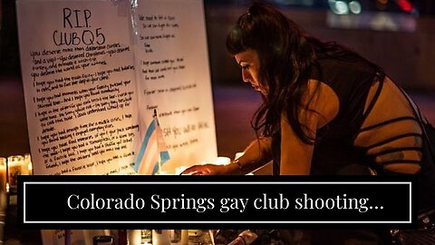 Colorado Springs gay club shooting suspect charged with murder, hate crimes
