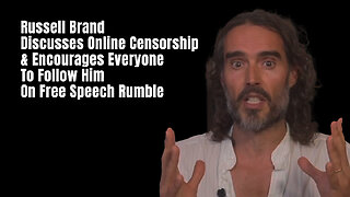 Russell Brand Discusses Online Censorship & Encourages Everyone To Follow Him On Free Speech Rumble