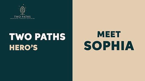Two Paths Hero's | Sophia