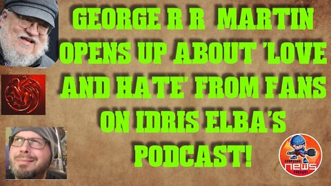 George R R Martin opens up about 'love and hate' from fans on Idris Elba's podcast!