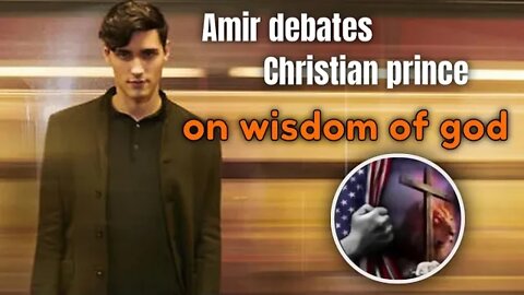 Wisdom of GOD - amir debates christian prince must watch