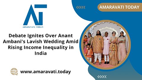 Debate Ignites Over Anant Ambani's Lavish Wedding Amid Rising Income Inequality in India