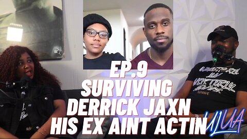 SURVIVING DERRICK JAXN! HIS EX AINT ACTIN! I UNBROTHERLY LUV UNSISTERLY ADVICE