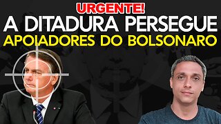 URGENTE! Agora todos os apoiadores do Bolsonaro estão na mira dessa ditadura.